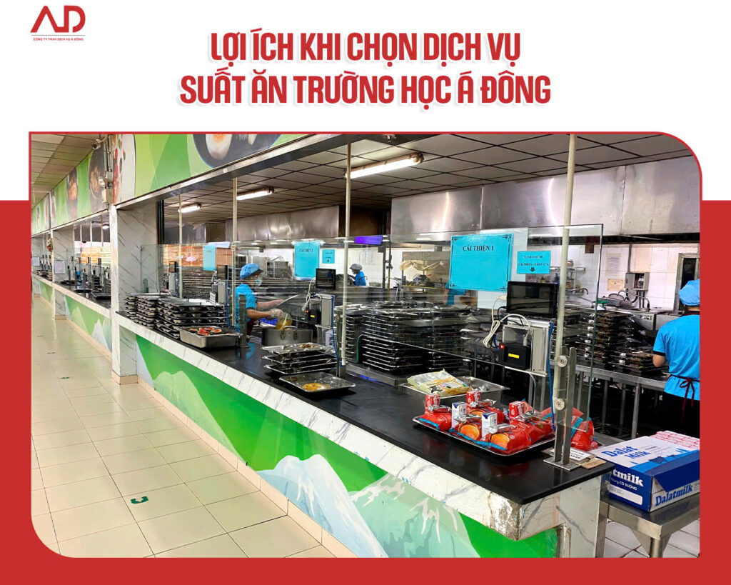 Lợi ích khi chọn dịch vụ suất ăn trường học Á Đông