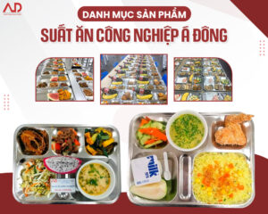 Danh mục sản phẩm suất ăn công nghiệp Á Đông